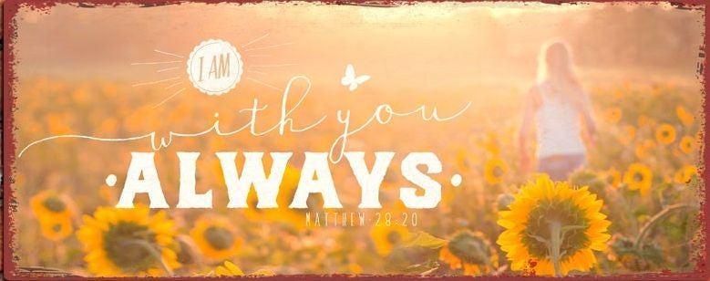Metallschild 'I am with you always'