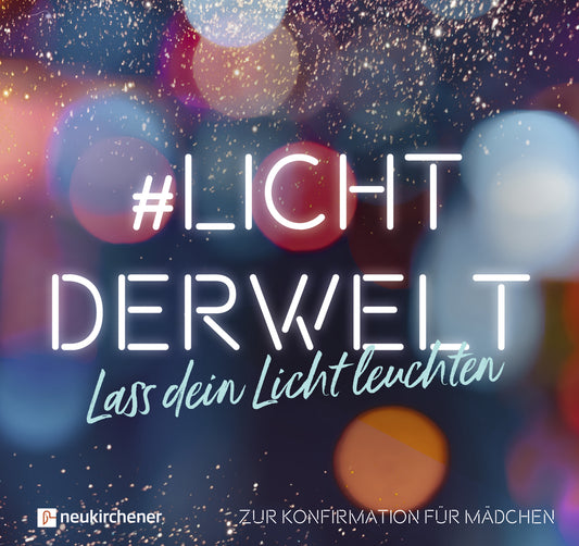 #lichtderwelt. Lass dein Licht leuchten (M�dchen)