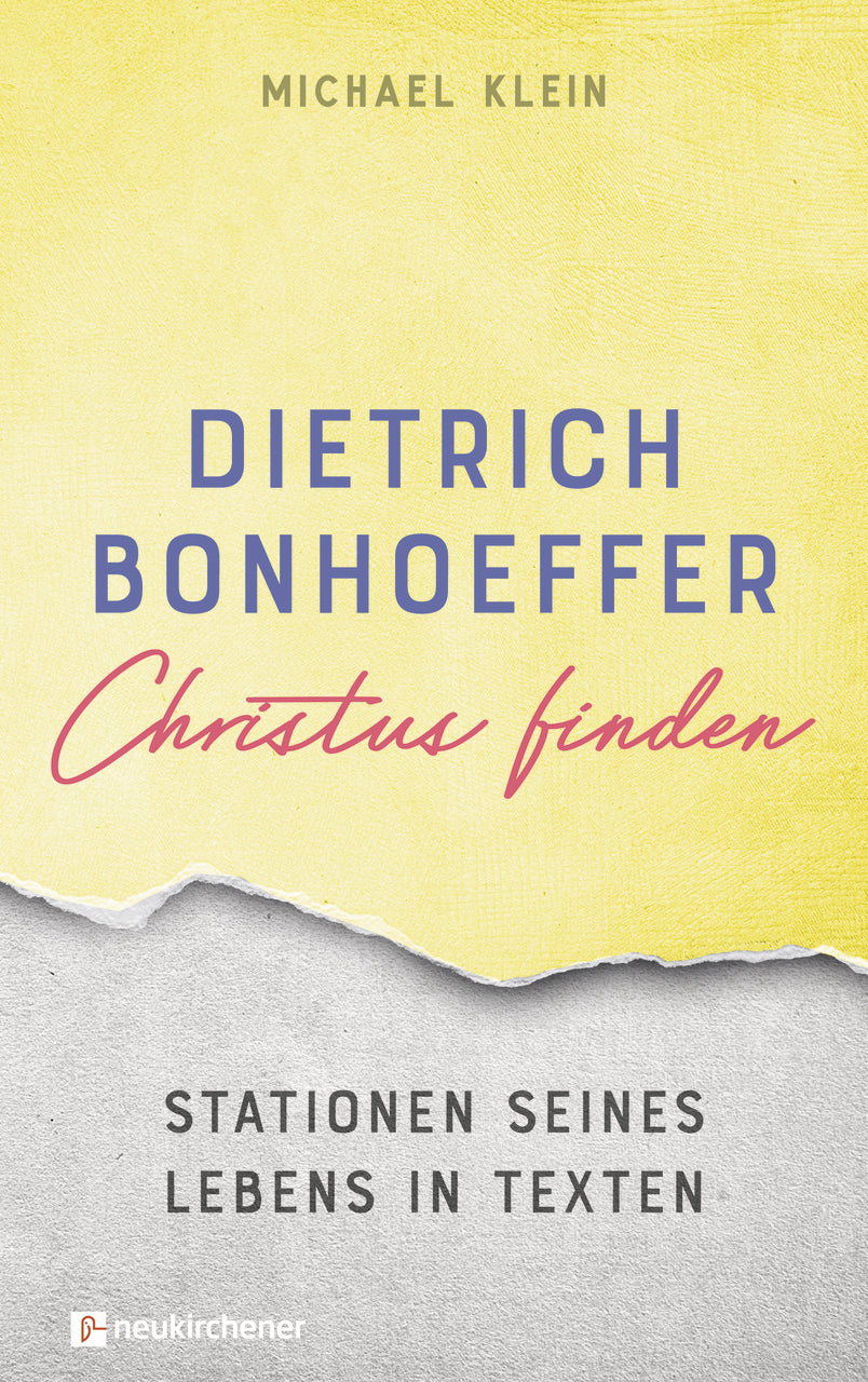 Dietrich Bonhoeffer - Christus finden