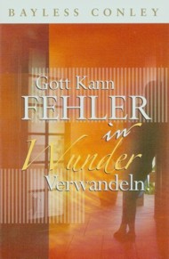 Gott kann Fehler in Wunder verwandeln