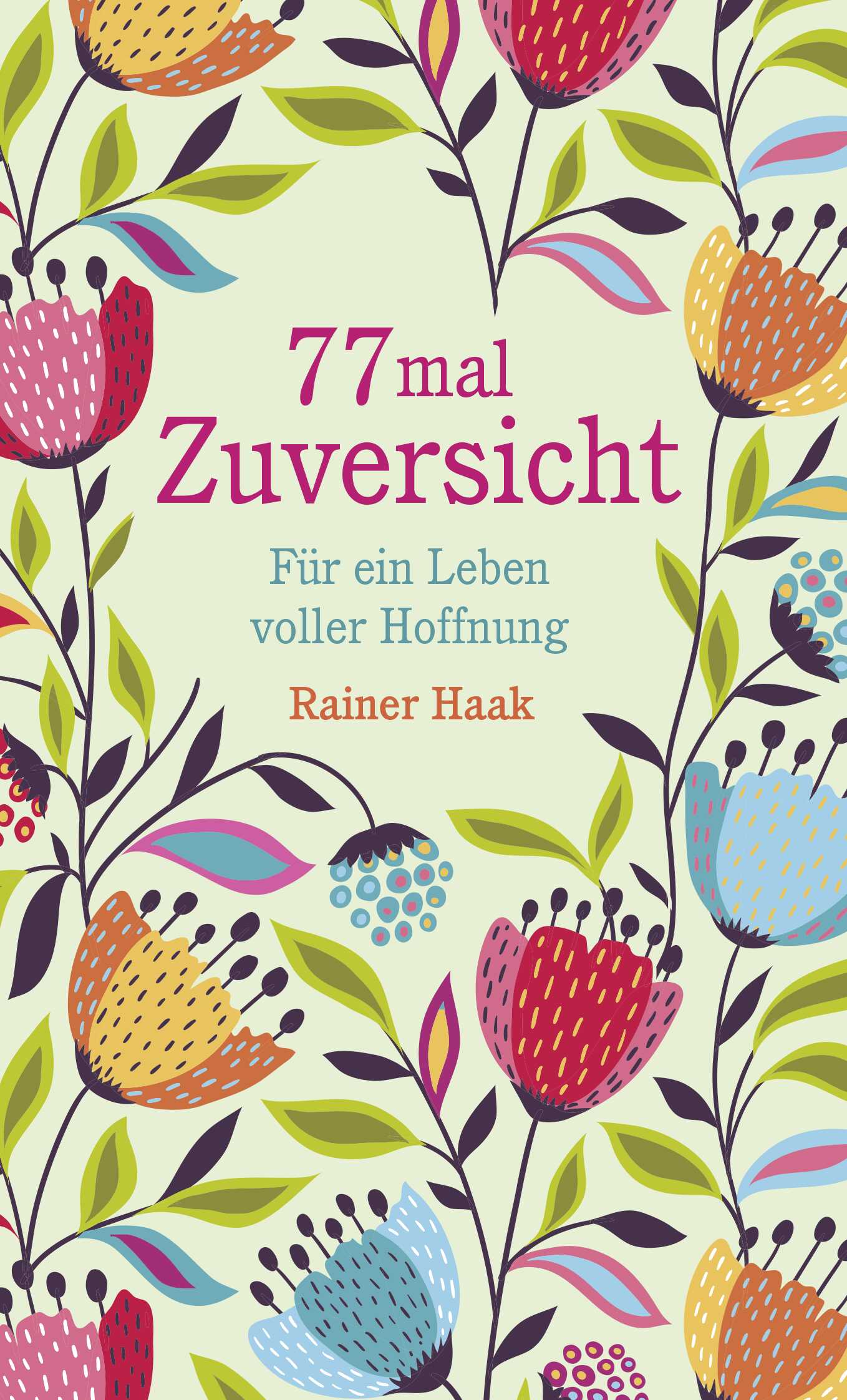 77 mal Zuversicht