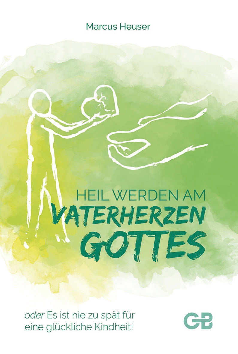 Heil werden am Vaterherzen Gottes