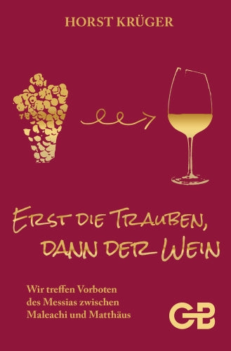 Erst die Trauben, dann der Wein