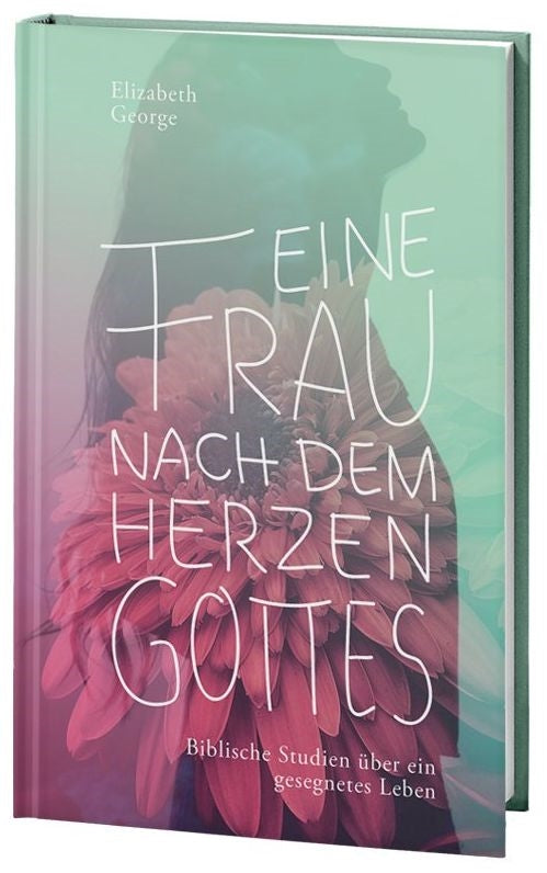 Eine Frau nach dem Herzen Gottes