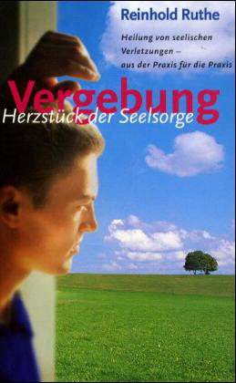 Vergebung - Herzstück der Seelsorge