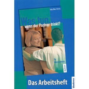 Was tun wenn der Partner trinkt? - Das Arbeitsheft