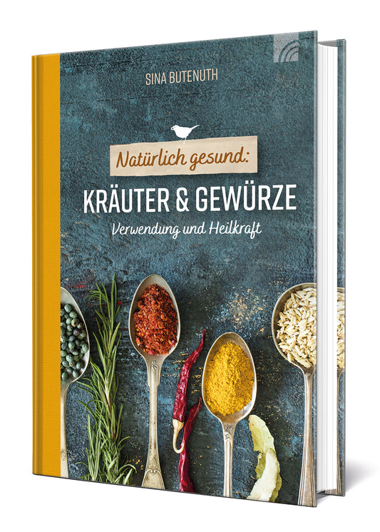 Natürlich gesund: Kräuter & Gewürze