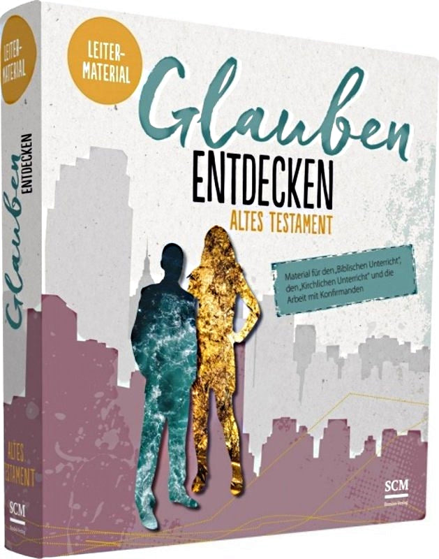 Glauben entdecken Altes Testament - Leitermaterial