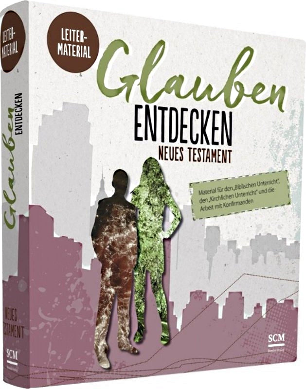 Glauben entdecken Neues Testament - Leitermaterial