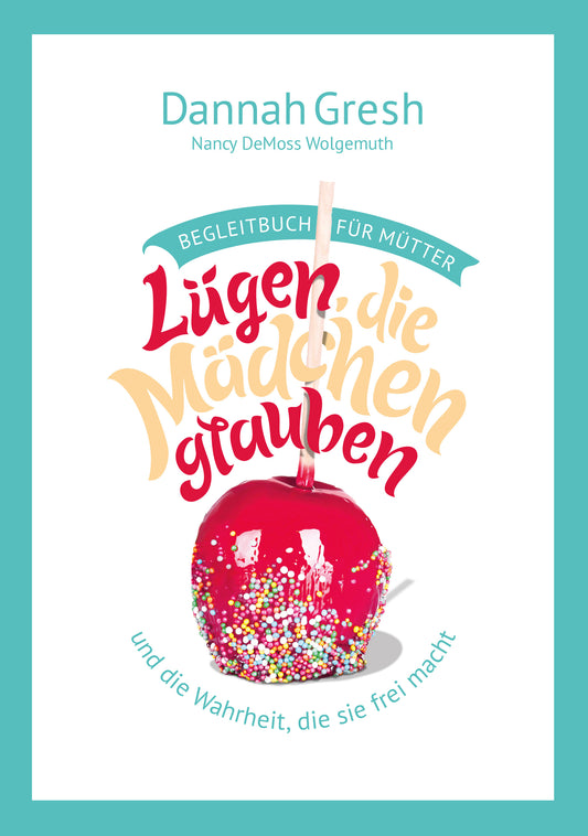 Lügen, die Mädchen glauben / Begleitbuch f�r M�tter