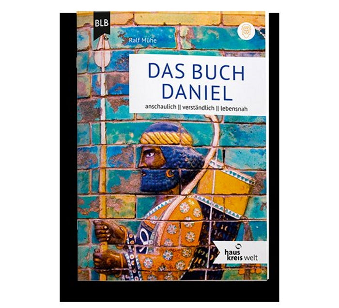 Das Buch Daniel                                             anschaulich - verst�ndlich - lebensnah. Hauskreiswelt.