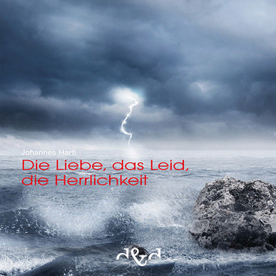 Die Liebe, das Leid, die Herrlichkeit