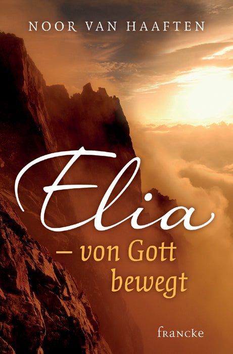 Elia - von Gott bewegt