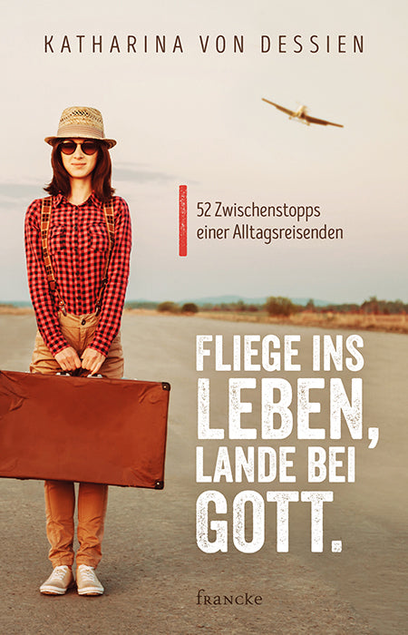 Fliege ins Leben, lande bei Gott