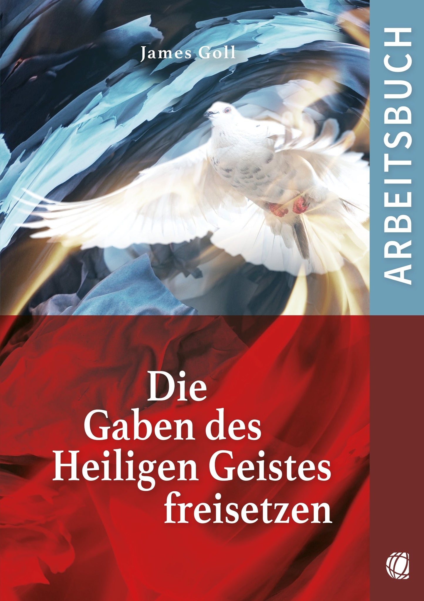 Die Gaben des Heiligen Geistes freisetzen - Arbeitsbuch