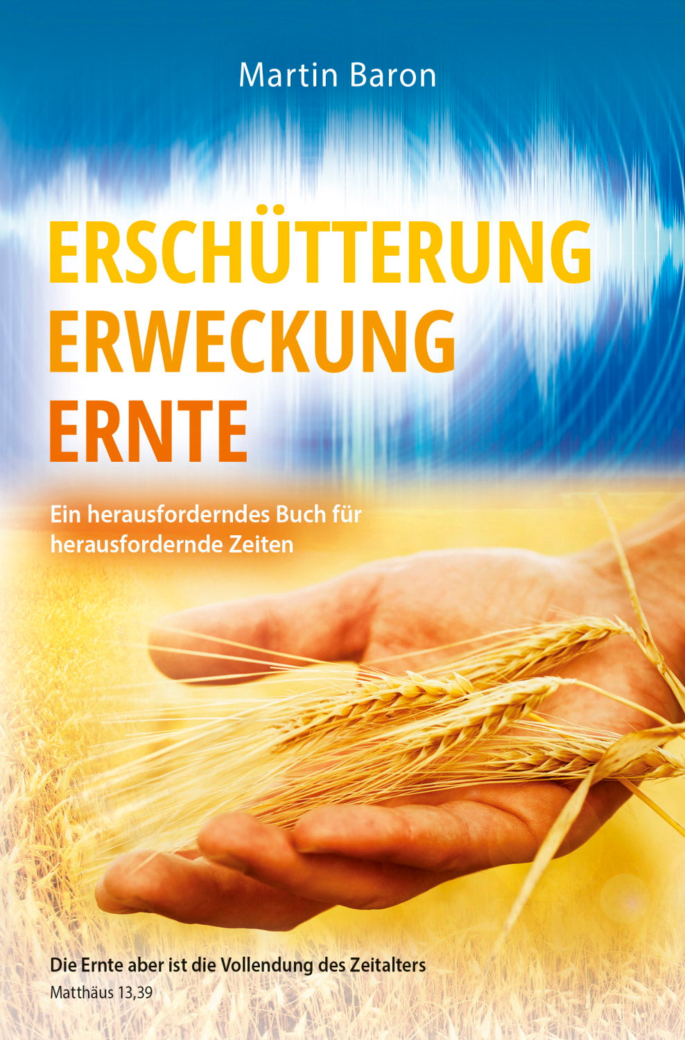 Erschütterung, Erweckung, Ernte