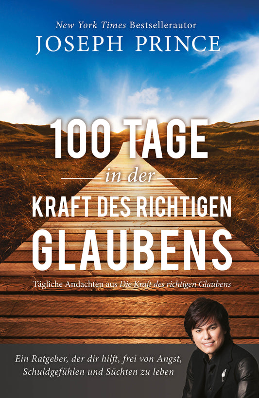 100 Tage in der Kraft des richtigen Glaubens.