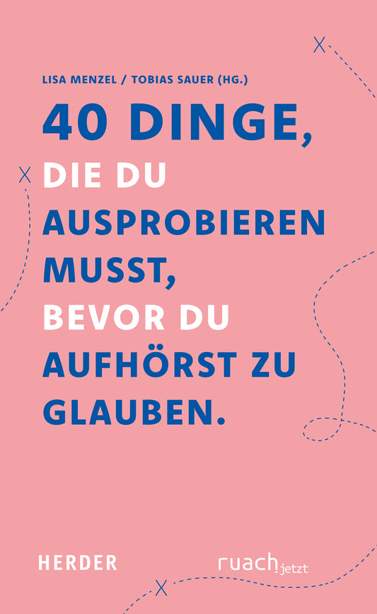 40 Dinge, die du ausprobieren musst, bevor Du aufh�rst zu glauben