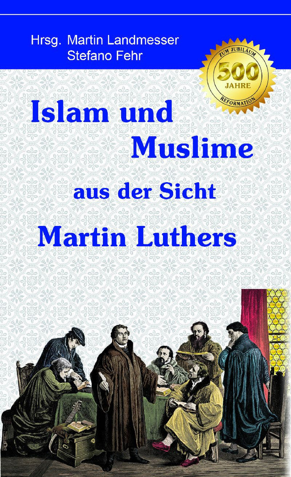 Islam und Muslime aus der Sicht Martin Luthers