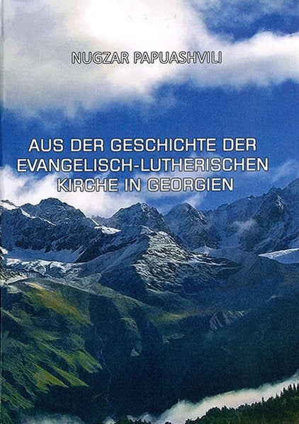 Aus der Geschichte der evangelisch-lutherischen Kirche in Georgien