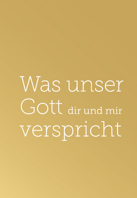 Was unser Gott dir und mir verspricht