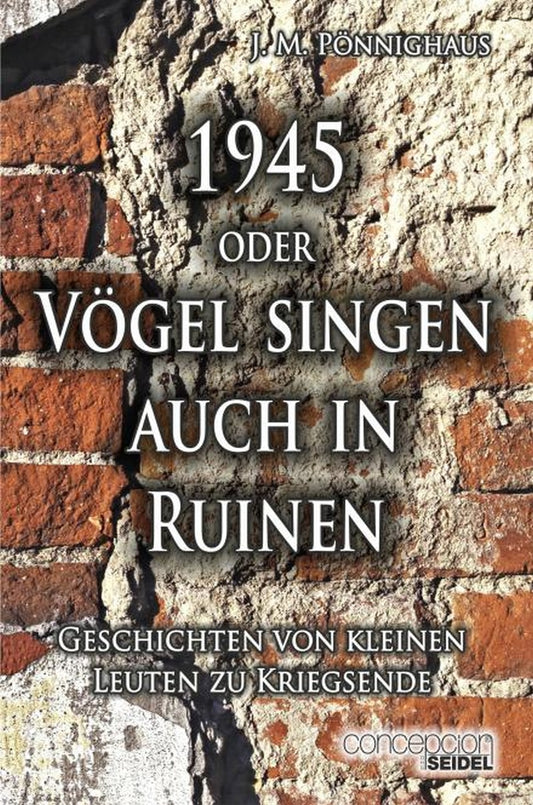 1945 oder Vögel singen auch in Ruinen