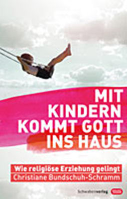 Mit Kindern kommt Gott ins Haus