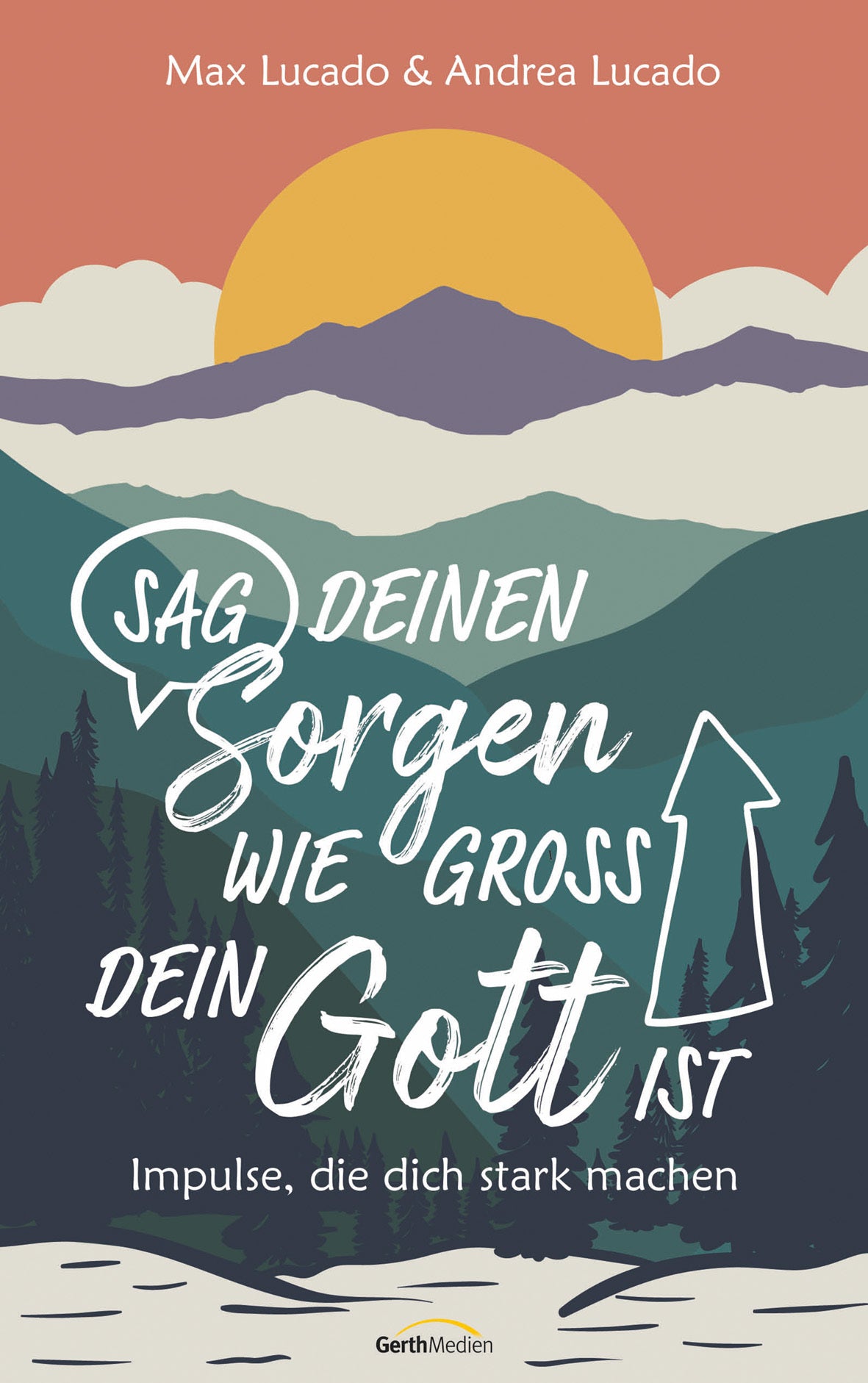 Sag deinen Sorgen, wie gro� dein Gott ist