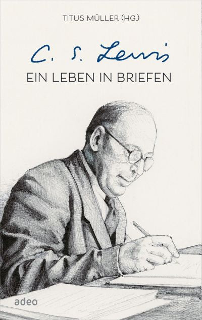 C.S. Lewis - Ein Leben in Briefen