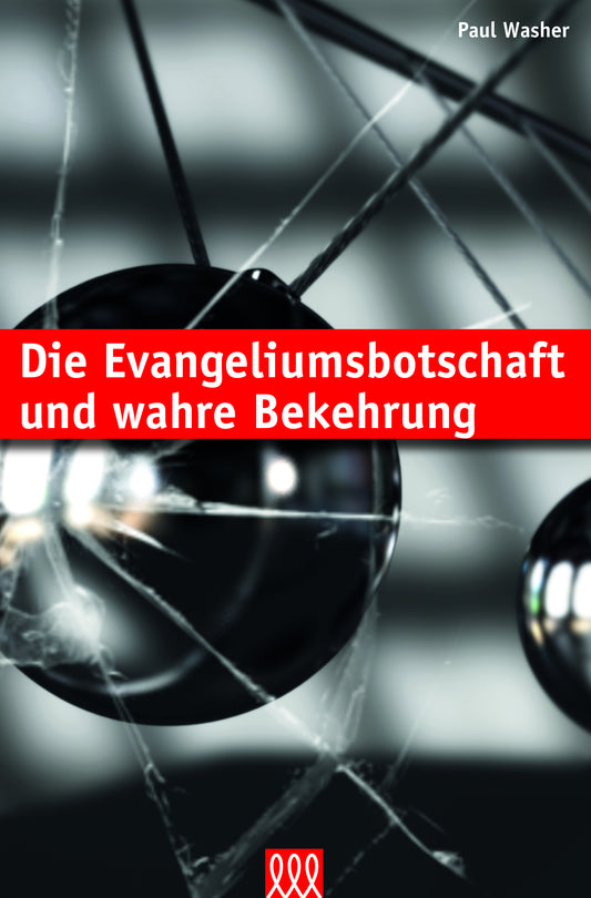 Die Evangeliumsbotschaft und wahre Bekehrung