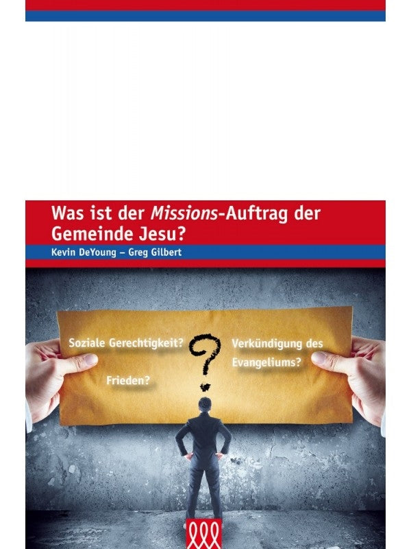 Was ist der Missions-Auftrag der Gemeinde Jesu?