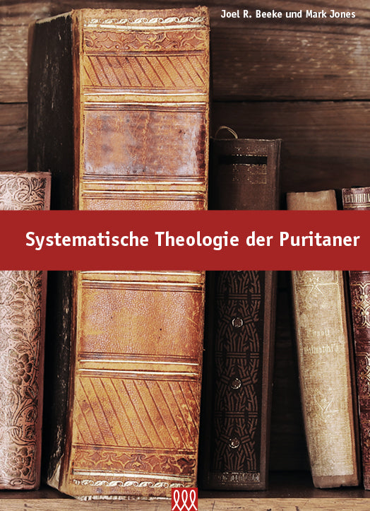 Systematische Theologie der Puritaner