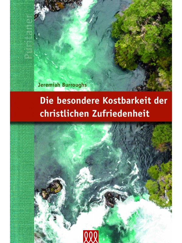 Die besondere Kostbarkeit der christlichen Zufriedenheit