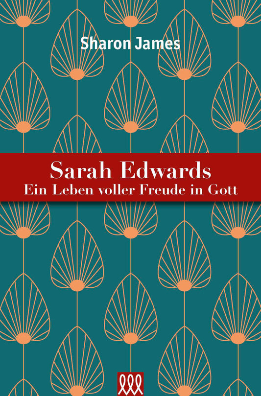 Sarah Edwards - Ein Leben voller Freude in Gott