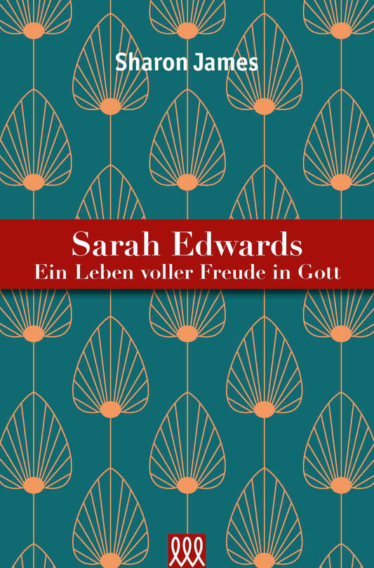 Sarah Edwards - Ein Leben voller Freude in Gott