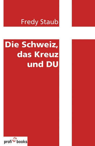 Die Schweiz, das Kreuz und du