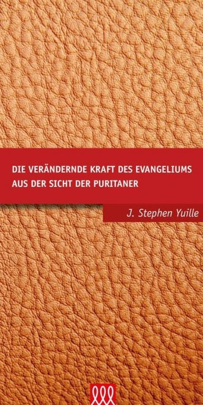 Die verändernde Kraft des Evangeliums aus Sicht der Puritaner