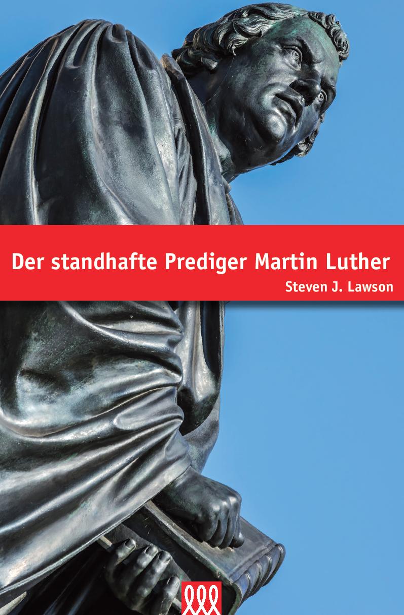 Der standhafte Prediger Martin Luther