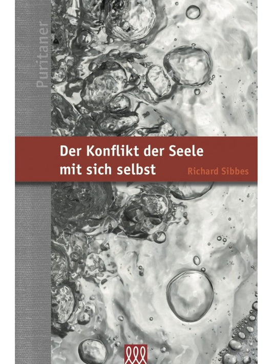 Der Konflikt der Seele mit sich selbst - und dessen �berwindung durch den Glauben