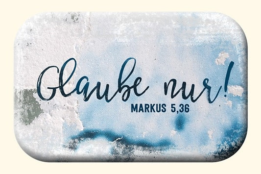 Mag Blessing 'Glaube nur! Markus 5,36'