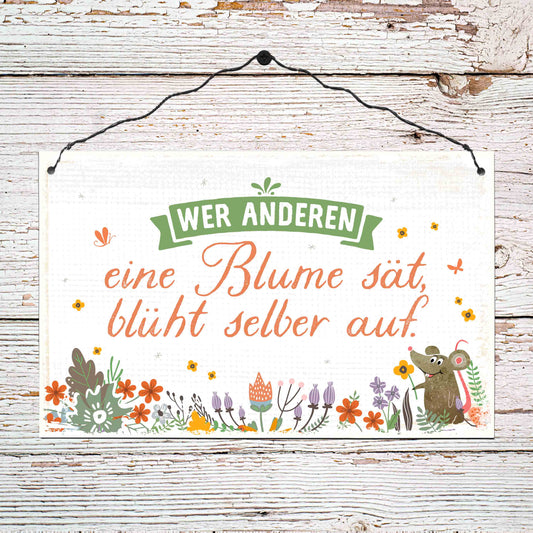 Holzschild groß 'Wer anderen eine Blume sät ...'